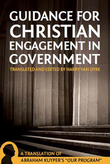 Guidance For Christian Engagement In Government - Abraham Kuyper