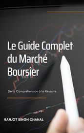 Le Guide Complet du Marché Boursier: De la Compréhension à la Réussite
