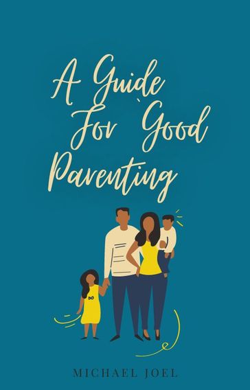 A Guide For Good Parenting For The Girl Child - Joel Michael