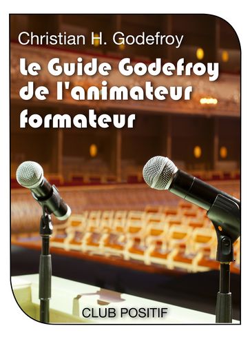 Le Guide Godefroy de l'Animateur Formateur - Christian H. Godefroy