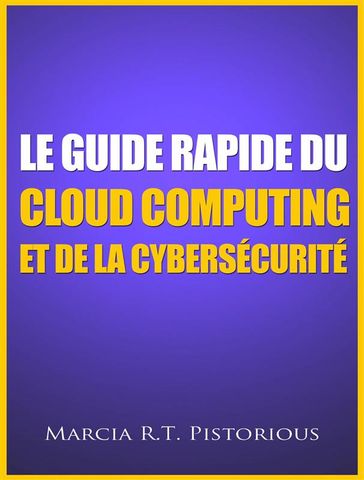 Le Guide Rapide Du Cloud Computing Et De La Cybersécurité - Marcia R.t. Pistorious