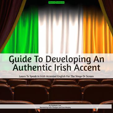 Guide To Developing An Authentic Irish Accent - Stephanie Lam