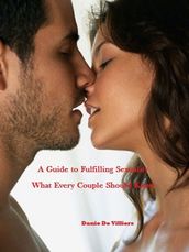 A Guide To Fulfilling Sexuality: What Every Couple Should Know