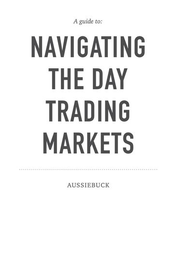 A Guide To: Navigating The Day Trading Market - Aussiebuck