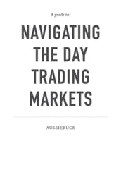 A Guide To: Navigating The Day Trading Market