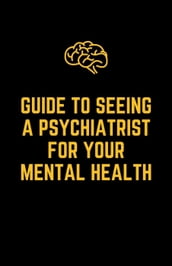 Guide To Seeing A Psychiatrist For Your Mental Health