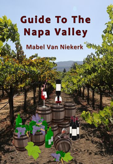 Guide To The Napa Valley - Mabel van Niekerk