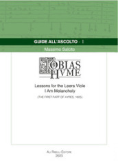 Guide all ascolto: Tobias Hume. Lessons for the Leera Viole-I Am Melancholy (The First Part of Ayres, 1605)