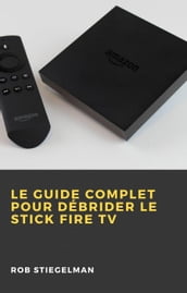 Le Guide complet pour débrider le Stick Fire TV