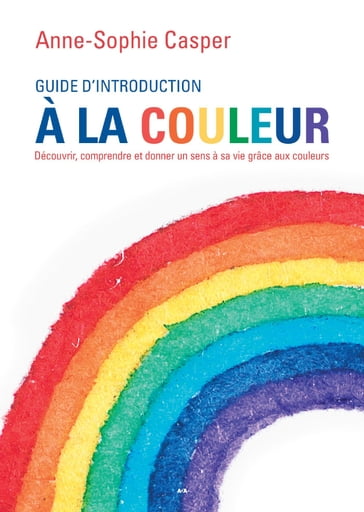 Guide d'introduction à la couleur - Anne-Sophie Casper