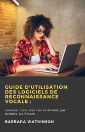 Guide d utilisation des logiciels de reconnaissance vocale: