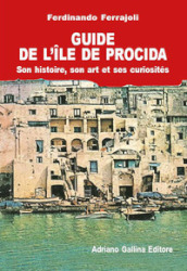 Guide de Procida. Historie, art et curiosités