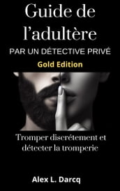 Guide de l adultère par un détective privé (Gold Edition)