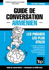 Guide de conversation Français-Arménien et vocabulaire thématique de 3000 mots