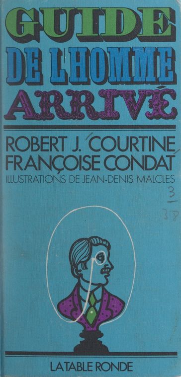 Guide de l'homme arrivé - Françoise Condat - Robert J. Courtine