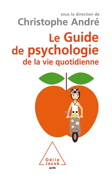 Le Guide de psychologie de la vie quotidienne - Christophe André