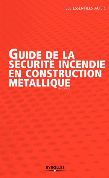 Guide de la sécurité incendie en construction métallique - Collectif Construir