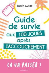 Guide de survie aux 100 jours après l accouchement