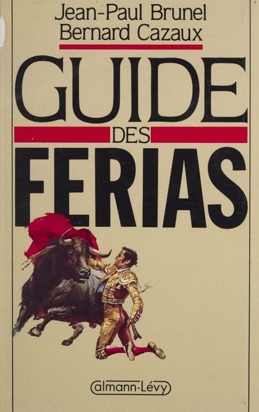 Guide des ferias - Bernard Cazaux - Jean-Paul Brunel
