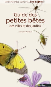 Guide des petites bêtes des villes et des jardins