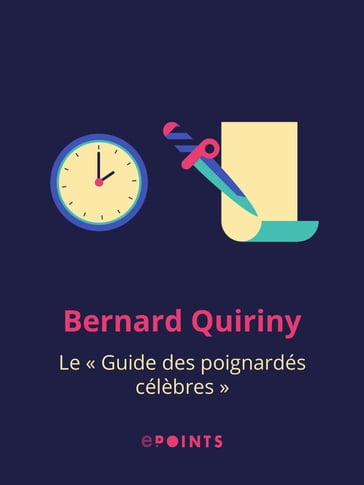 Le Guide des poignardés célèbres - Bernard Quiriny