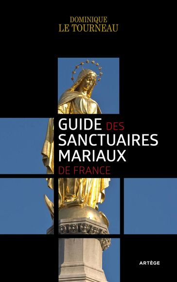 Guide des sanctuaires mariaux de France - Mgr Dominique Le Tourneau