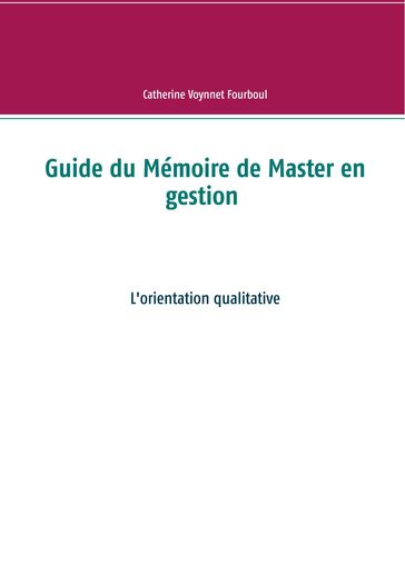 Guide du Mémoire de Master en gestion - Catherine Voynnet Fourboul