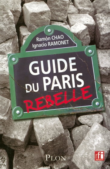 Guide du Paris rebelle - Ignacio Ramonet - Ramón Chao