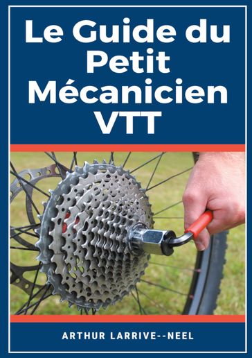 Le Guide du Petit Mécanicien VTT - Arthur Larrivé-Neel