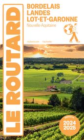 Guide du Routard Bordelais, Landes et Lot-et-Garonne 2024/25