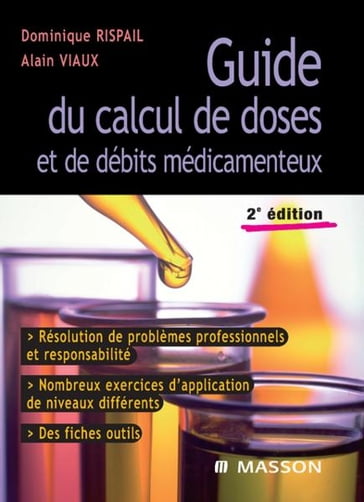 Guide du calcul de doses et de débits médicamenteux - Alain Viaux - Dominique Rispail