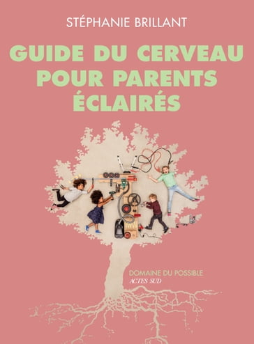 Guide du cerveau pour parents éclairés - Stéphanie Brillant