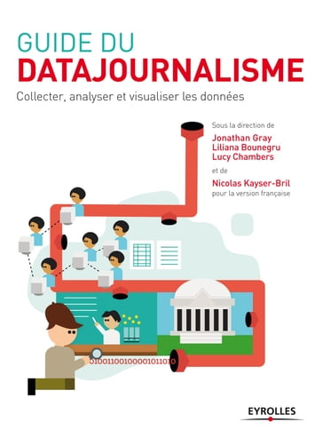 Guide du datajournalisme - Collectif Eyrolles - Jonathan Gray - Liliana Bounegru - Lucy Chambers - Nicolas Kayser-Bril