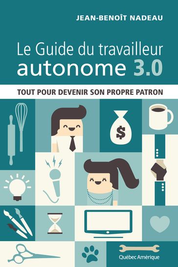 Le Guide du travailleur autonome 3.0 - Jean-Benoît Nadeau