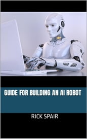 Guide for Building an AI Robot