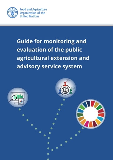 Guide for Monitoring and Evaluation of the Public Agricultural Extension and Advisory Service System - Food and Agriculture Organization of the United Nations