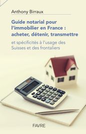 Guide notarial pour l immobilier en France : acheter, détenir, transmettre