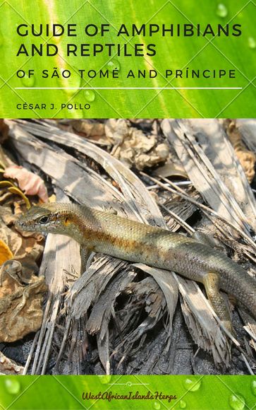 Guide of Amphibians and Reptiles of São Tomé and Príncipe - César J. Pollo