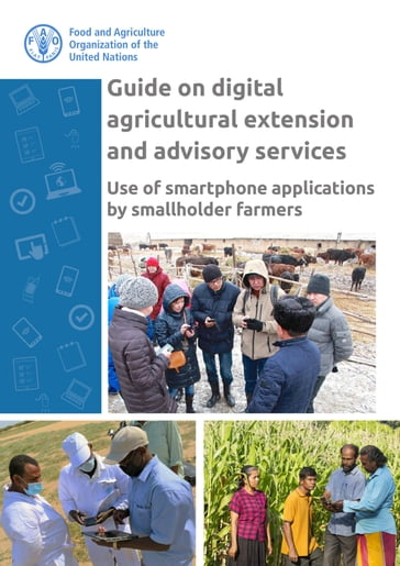 Guide on Digital Agricultural Extension and Advisory Services: Use of Smartphone Applications by Smallholder Farmers - Food and Agriculture Organization of the United Nations