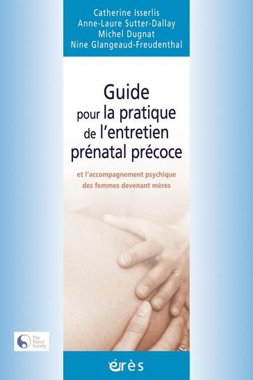 Guide pour la pratique de l'entretien prénatal précoce - Catherine ISSERLIS - Michel Dugnat - Nine GLANGEAUD-FREUDENTHAL