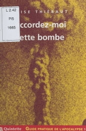 Guide pratique de l apocalypse (1) : Accordez-moi cette bombe