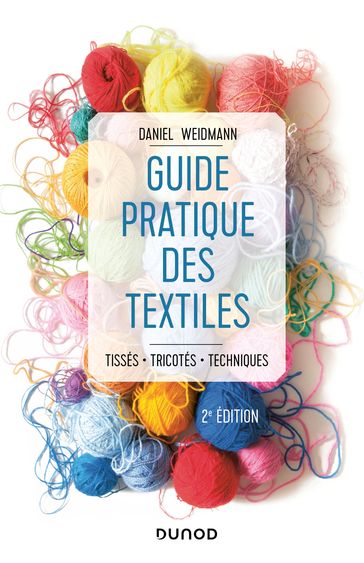 Guide pratique des textiles - 2e éd. - Daniel Weidmann