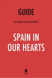 Guide to Adam Hochschild s Spain In Our Hearts by Instaread