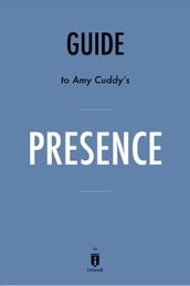 Guide to Amy Cuddy s Presence by Instaread