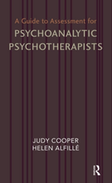 A Guide to Assessment for Psychoanalytic Psychotherapists - Helen Alfille - Judy Cooper