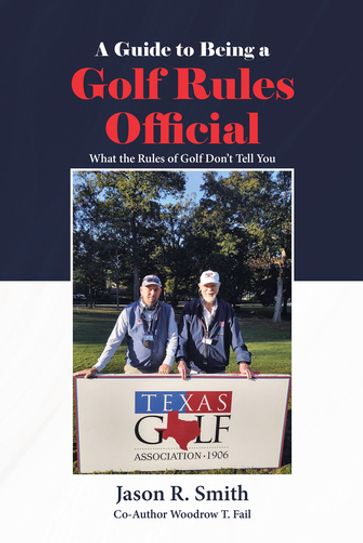 A Guide to Being a Golf Rules Official - Jason R. Smith - Woodrow T. T. Fail