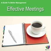 A Guide to Better Management: Effective Meetings