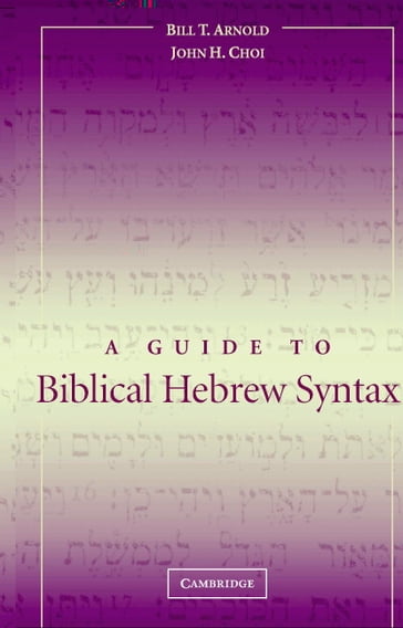 A Guide to Biblical Hebrew Syntax - Bill T. Arnold - John H. Choi