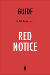 Guide to Bill Browder s Red Notice by Instaread