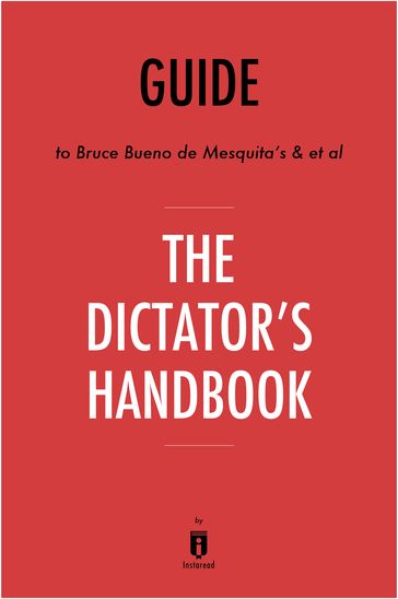 Guide to Bruce Bueno de Mesquita's & et al The Dictator's Handbook by Instaread - Instaread